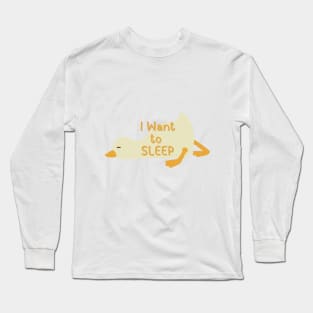 Duck want sleep Long Sleeve T-Shirt